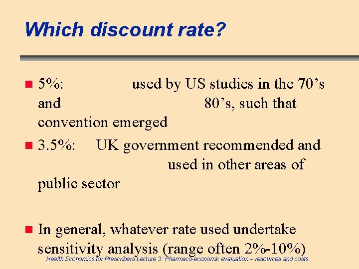 Which discount rate? 5%: used by US studies in the 70’s and 80’s, such