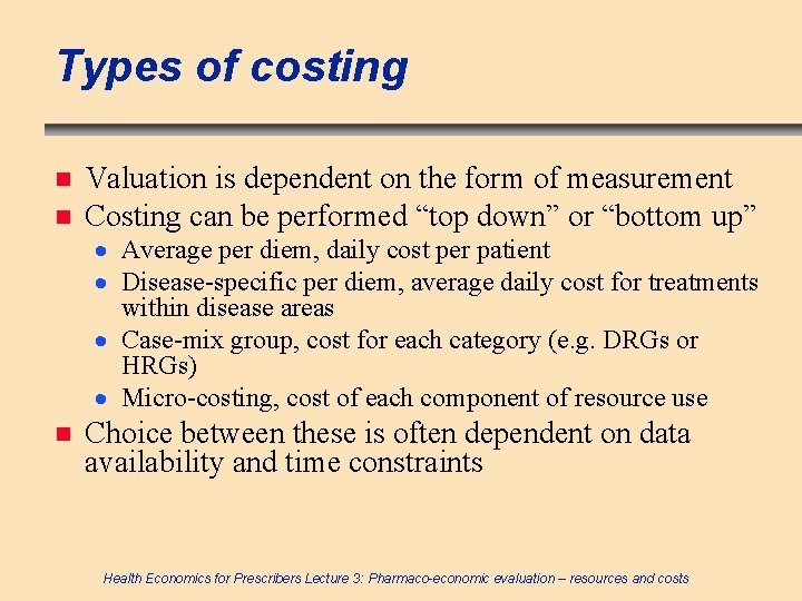 Types of costing n n Valuation is dependent on the form of measurement Costing