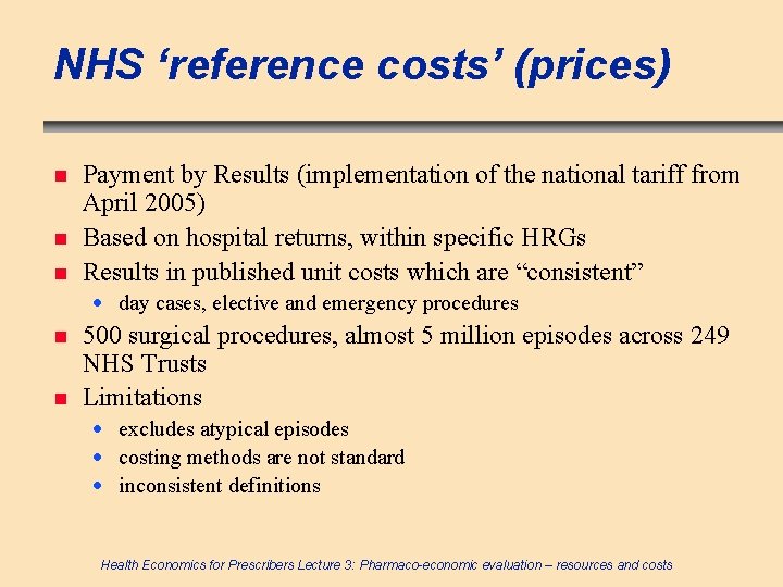 NHS ‘reference costs’ (prices) n n n Payment by Results (implementation of the national