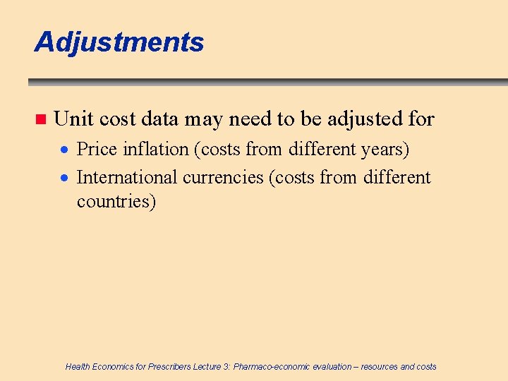 Adjustments n Unit cost data may need to be adjusted for · Price inflation