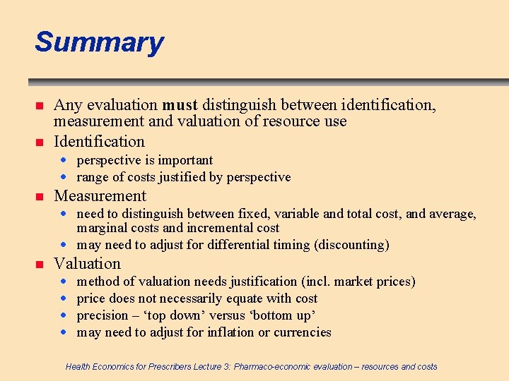 Summary n n Any evaluation must distinguish between identification, measurement and valuation of resource