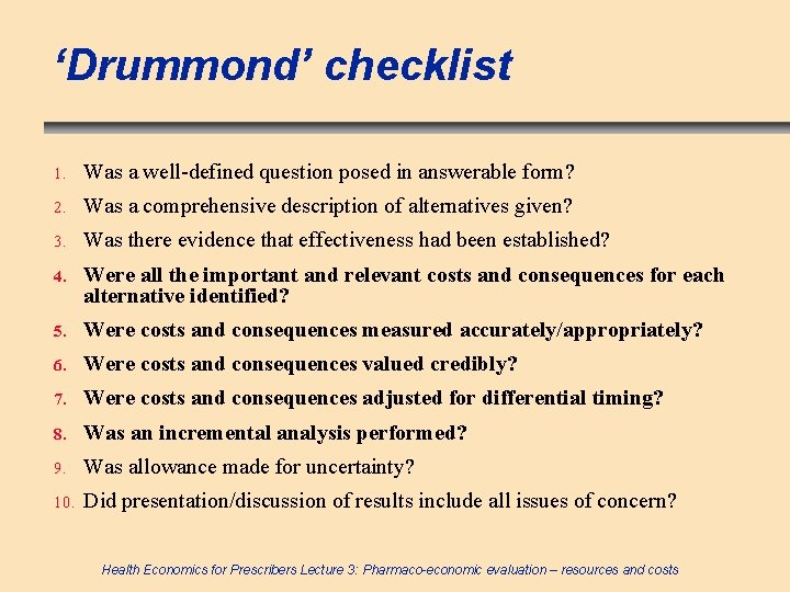 ‘Drummond’ checklist 1. Was a well-defined question posed in answerable form? 2. Was a