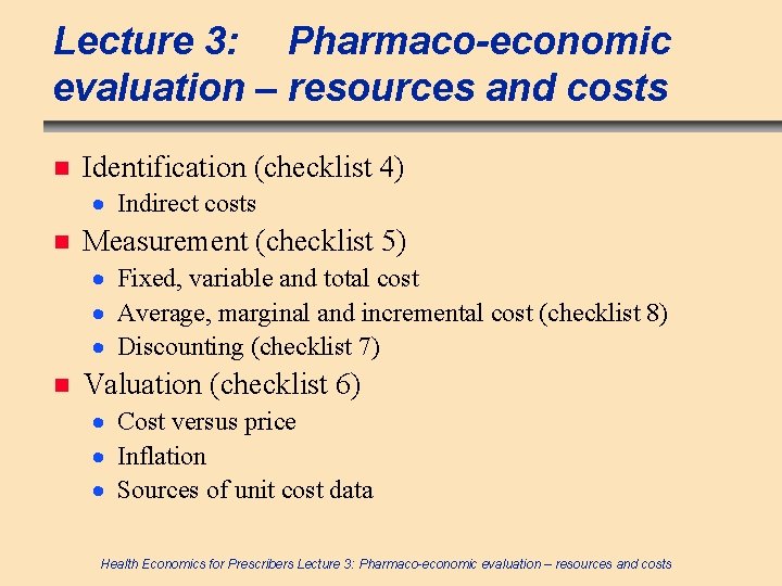 Lecture 3: Pharmaco-economic evaluation – resources and costs n Identification (checklist 4) · Indirect