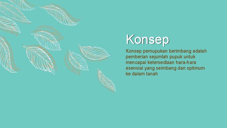 Konsep pemupukan berimbang adalah pemberian sejumlah pupuk untuk mencapai ketersediaan hara-hara esensial yang seimbang