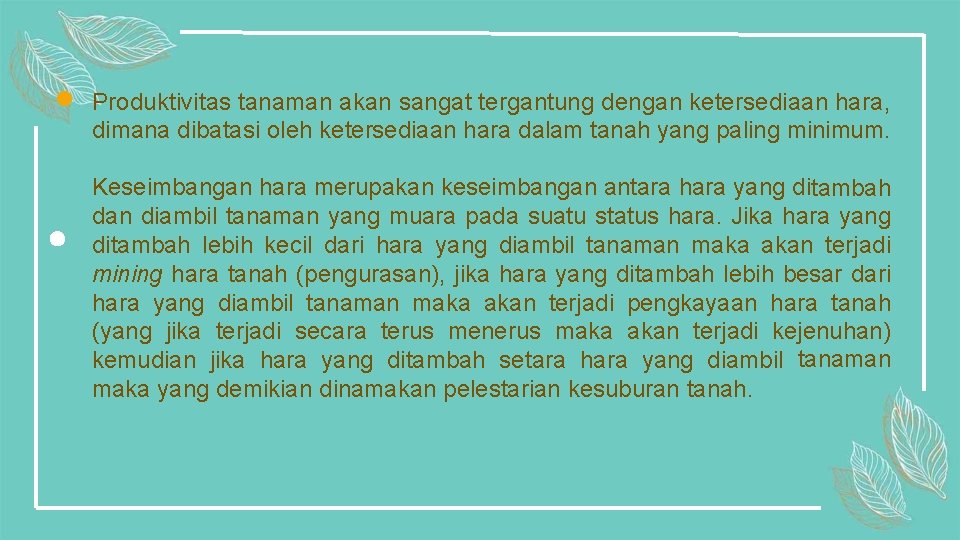 Produktivitas tanaman akan sangat tergantung dengan ketersediaan hara, dimana dibatasi oleh ketersediaan hara dalam