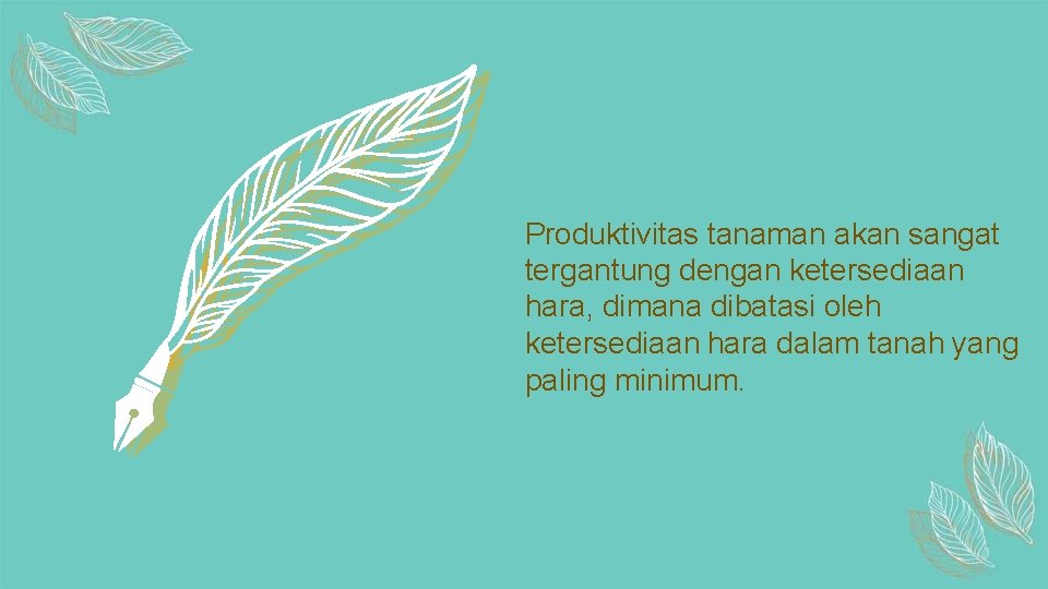 Produktivitas tanaman akan sangat tergantung dengan ketersediaan hara, dimana dibatasi oleh ketersediaan hara dalam