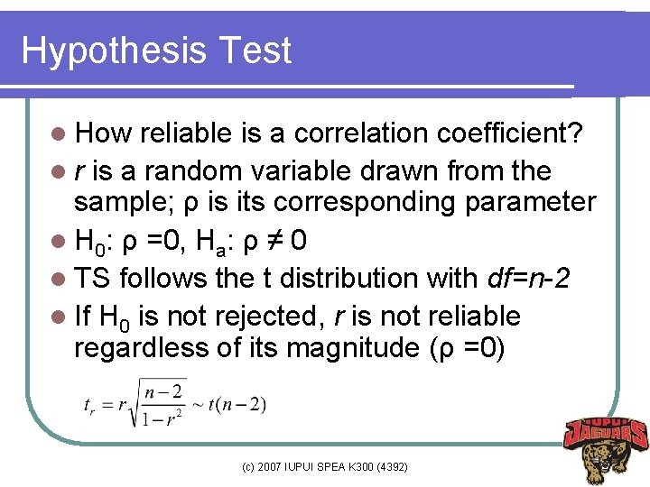 Hypothesis Test l How reliable is a correlation coefficient? l r is a random