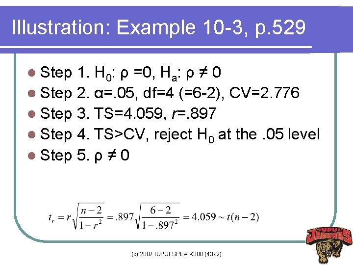 Illustration: Example 10 -3, p. 529 l Step 1. H 0: ρ =0, Ha: