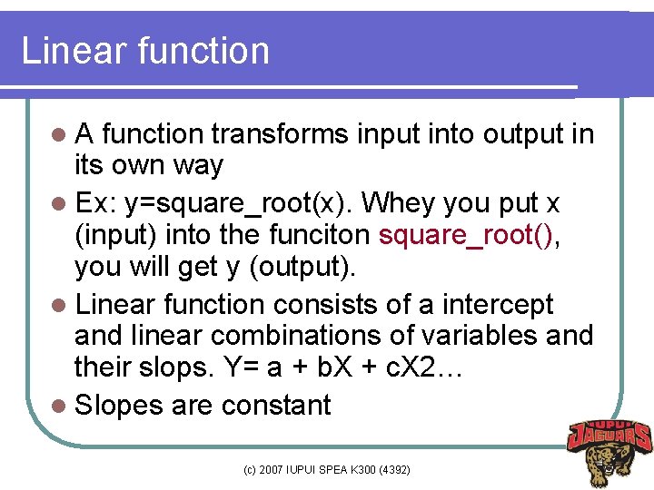 Linear function l A function transforms input into output in its own way l