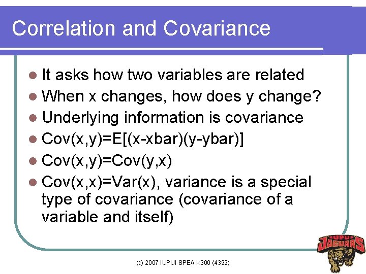 Correlation and Covariance l It asks how two variables are related l When x