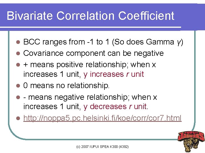 Bivariate Correlation Coefficient l l l BCC ranges from -1 to 1 (So does