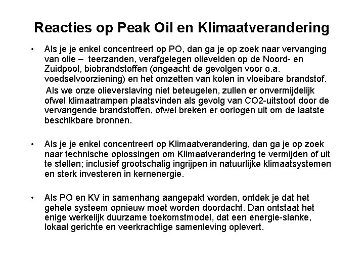 Reacties op Peak Oil en Klimaatverandering • Als je je enkel concentreert op PO,