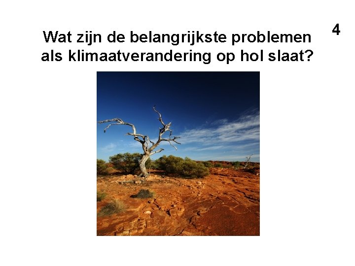 Wat zijn de belangrijkste problemen als klimaatverandering op hol slaat? 4 