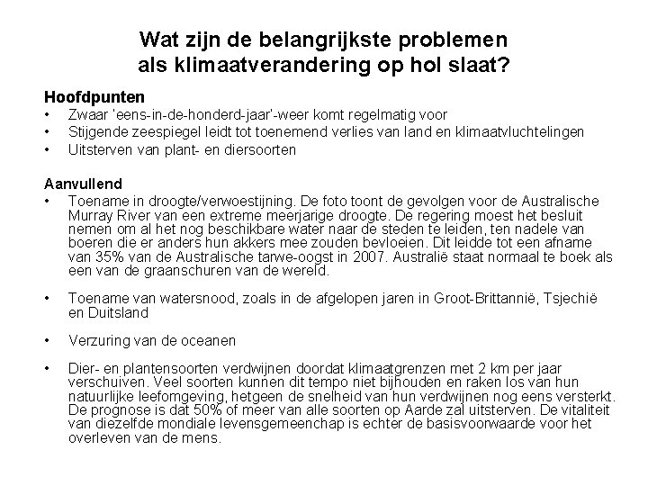 Wat zijn de belangrijkste problemen als klimaatverandering op hol slaat? Hoofdpunten • • •