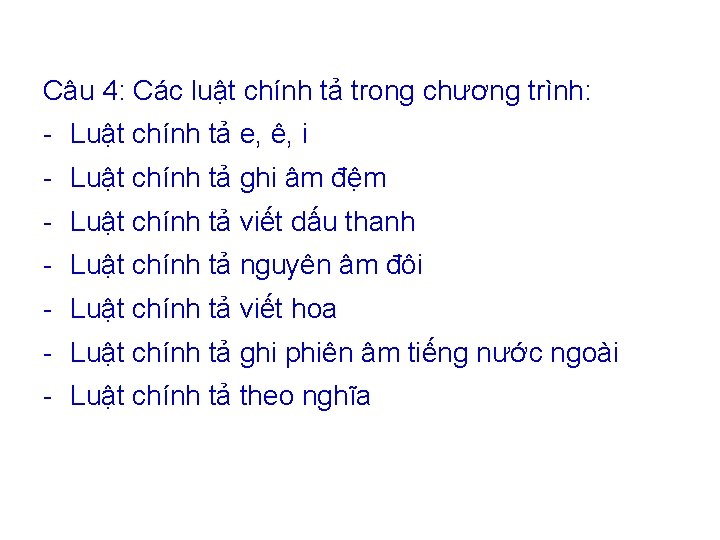 Câu 4: Các luật chính tả trong chương trình: - Luật chính tả e,