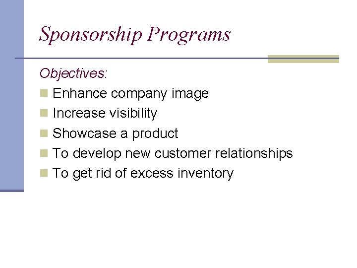 Sponsorship Programs Objectives: n Enhance company image n Increase visibility n Showcase a product
