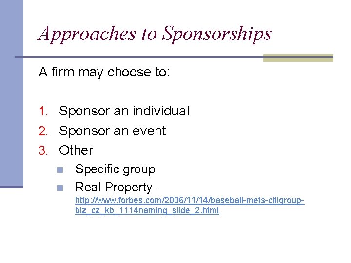 Approaches to Sponsorships A firm may choose to: 1. Sponsor an individual 2. Sponsor