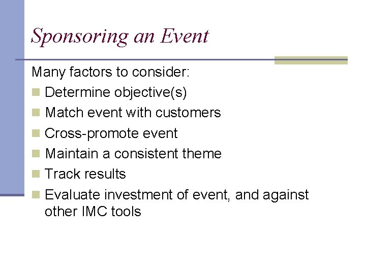 Sponsoring an Event Many factors to consider: n Determine objective(s) n Match event with