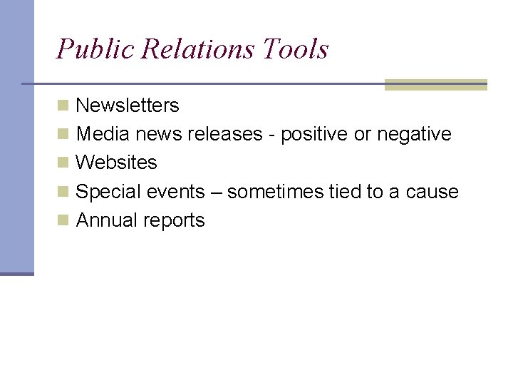 Public Relations Tools n Newsletters n Media news releases - positive or negative n