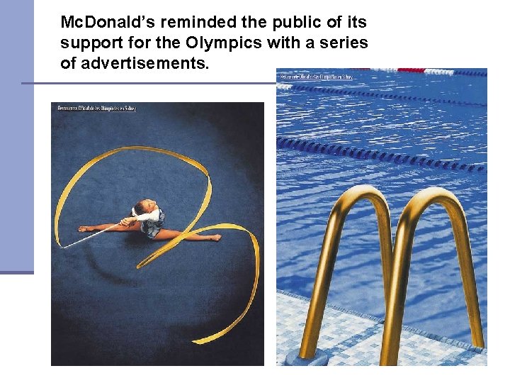 Mc. Donald’s reminded the public of its support for the Olympics with a series