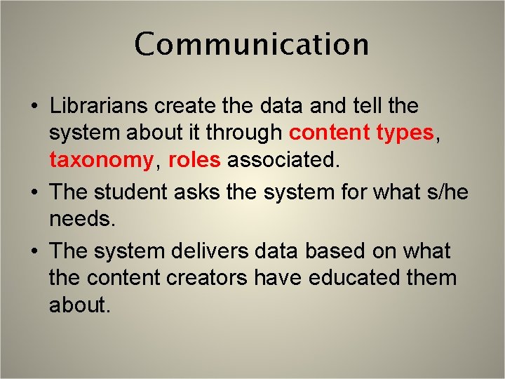Communication • Librarians create the data and tell the system about it through content
