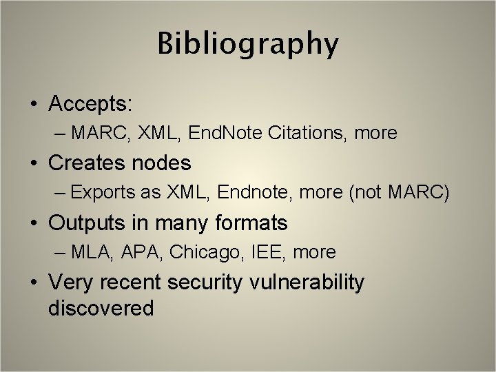 Bibliography • Accepts: – MARC, XML, End. Note Citations, more • Creates nodes –