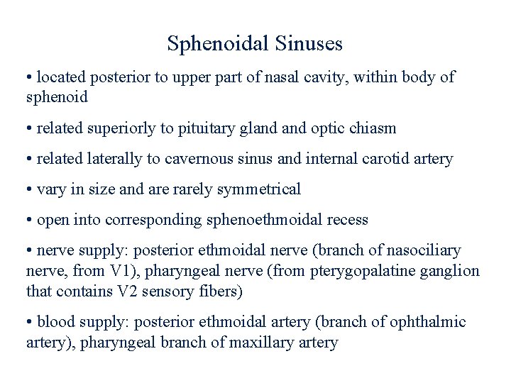 Sphenoidal Sinuses • located posterior to upper part of nasal cavity, within body of