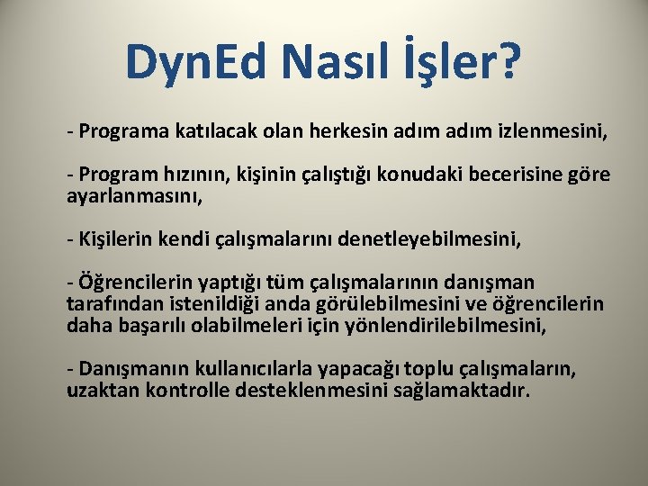 Dyn. Ed Nasıl İşler? - Programa katılacak olan herkesin adım izlenmesini, - Program hızının,