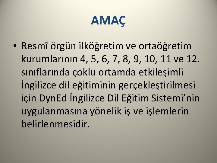 AMAÇ • Resmî örgün ilköğretim ve ortaöğretim kurumlarının 4, 5, 6, 7, 8, 9,