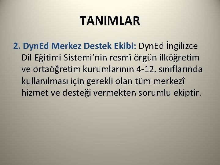 TANIMLAR 2. Dyn. Ed Merkez Destek Ekibi: Dyn. Ed İngilizce Dil Eğitimi Sistemi’nin resmî