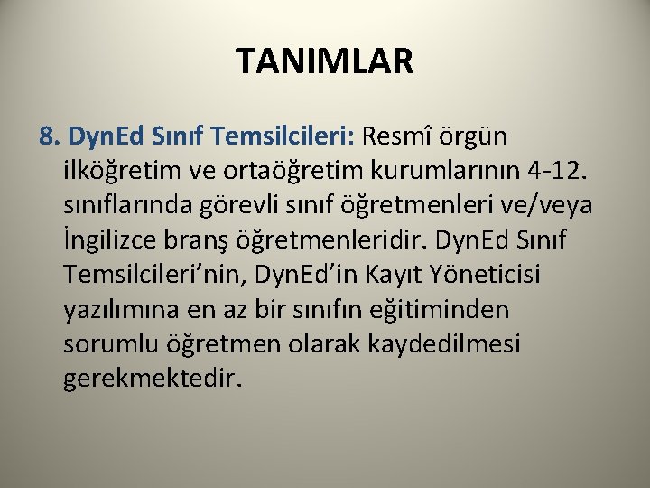 TANIMLAR 8. Dyn. Ed Sınıf Temsilcileri: Resmî örgün ilköğretim ve ortaöğretim kurumlarının 4 -12.