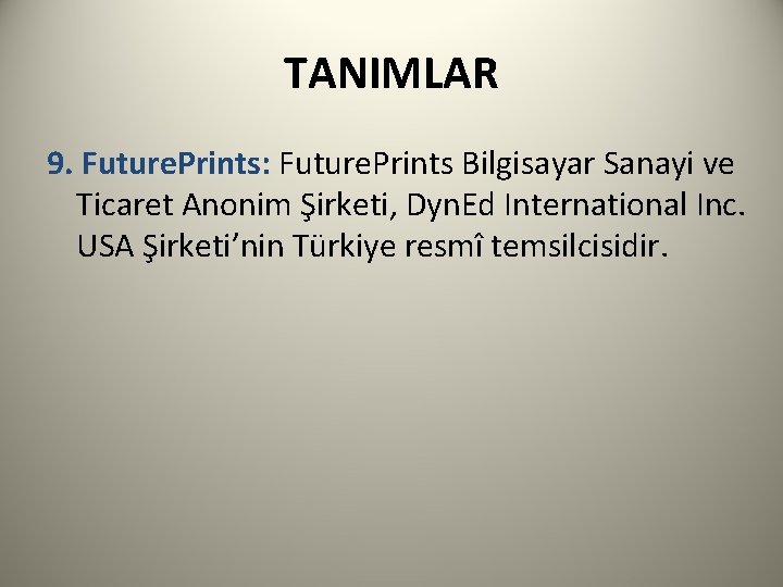 TANIMLAR 9. Future. Prints: Future. Prints Bilgisayar Sanayi ve Ticaret Anonim Şirketi, Dyn. Ed