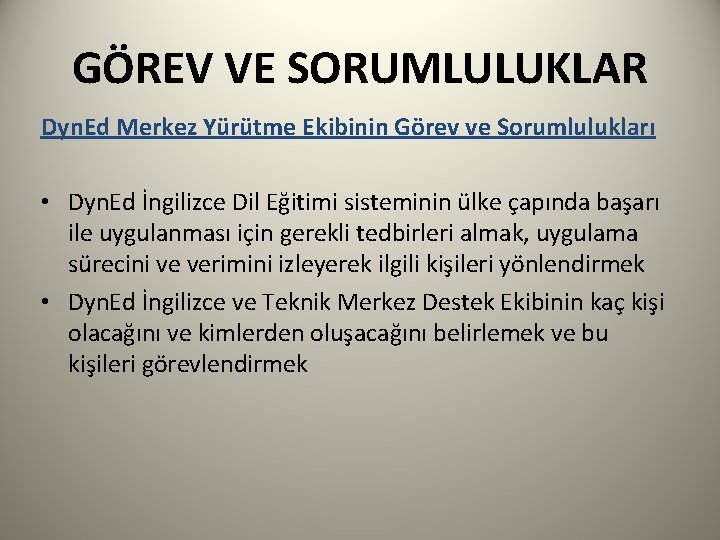 GÖREV VE SORUMLULUKLAR Dyn. Ed Merkez Yürütme Ekibinin Görev ve Sorumlulukları • Dyn. Ed