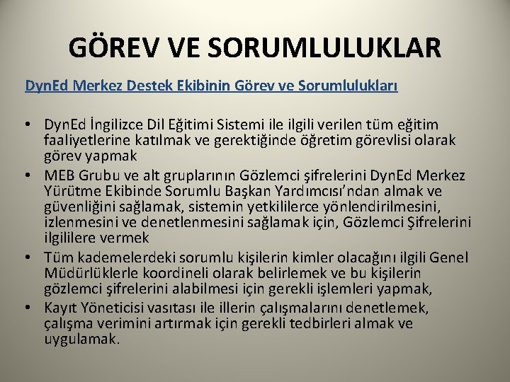 GÖREV VE SORUMLULUKLAR Dyn. Ed Merkez Destek Ekibinin Görev ve Sorumlulukları • Dyn. Ed