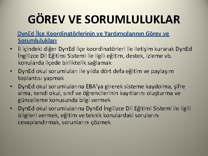 GÖREV VE SORUMLULUKLAR Dyn. Ed İlçe Koordinatörlerinin ve Yardımcılarının Görev ve Sorumlulukları • İl