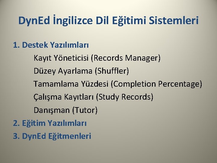 Dyn. Ed İngilizce Dil Eğitimi Sistemleri 1. Destek Yazılımları Kayıt Yöneticisi (Records Manager) Düzey