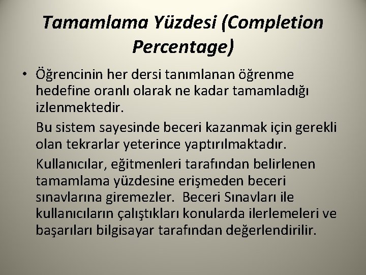 Tamamlama Yüzdesi (Completion Percentage) • Öğrencinin her dersi tanımlanan öğrenme hedefine oranlı olarak ne