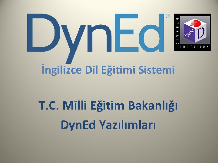 İngilizce Dil Eğitimi Sistemi T. C. Milli Eğitim Bakanlığı Dyn. Ed Yazılımları 