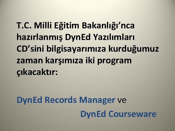 T. C. Milli Eğitim Bakanlığı’nca hazırlanmış Dyn. Ed Yazılımları CD’sini bilgisayarımıza kurduğumuz zaman karşımıza