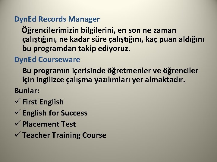 Dyn. Ed Records Manager Öğrencilerimizin bilgilerini, en son ne zaman çalıştığını, ne kadar süre