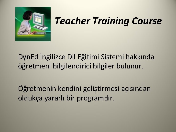 Teacher Training Course Dyn. Ed İngilizce Dil Eğitimi Sistemi hakkında öğretmeni bilgilendirici bilgiler bulunur.