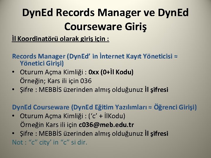 Dyn. Ed Records Manager ve Dyn. Ed Courseware Giriş İl Koordinatörü olarak giriş için