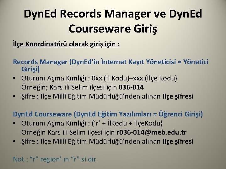 Dyn. Ed Records Manager ve Dyn. Ed Courseware Giriş İlçe Koordinatörü olarak giriş için