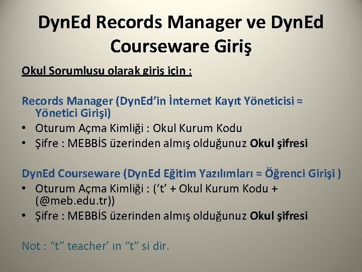 Dyn. Ed Records Manager ve Dyn. Ed Courseware Giriş Okul Sorumlusu olarak giriş için