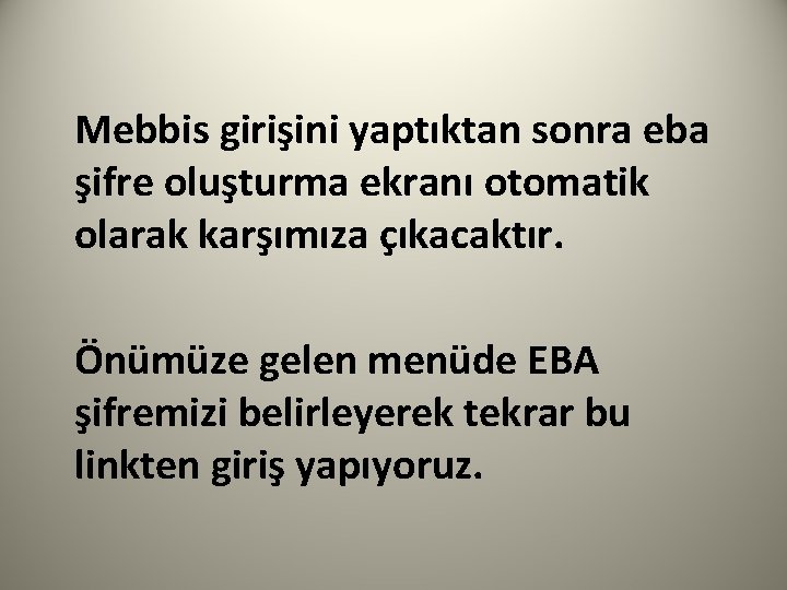 Mebbis girişini yaptıktan sonra eba şifre oluşturma ekranı otomatik olarak karşımıza çıkacaktır. Önümüze gelen