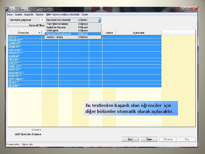 Bu testlerden başarılı olan öğrenciler için diğer bölümler otomatik olarak açılacaktır. 