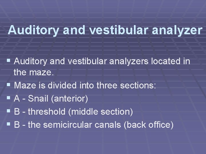 Auditory and vestibular analyzer § Auditory and vestibular analyzers located in the maze. §