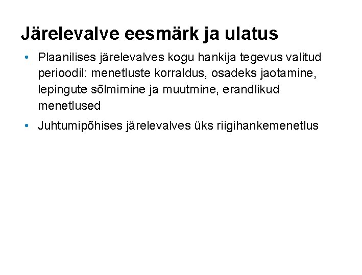 Järelevalve eesmärk ja ulatus • Plaanilises järelevalves kogu hankija tegevus valitud perioodil: menetluste korraldus,