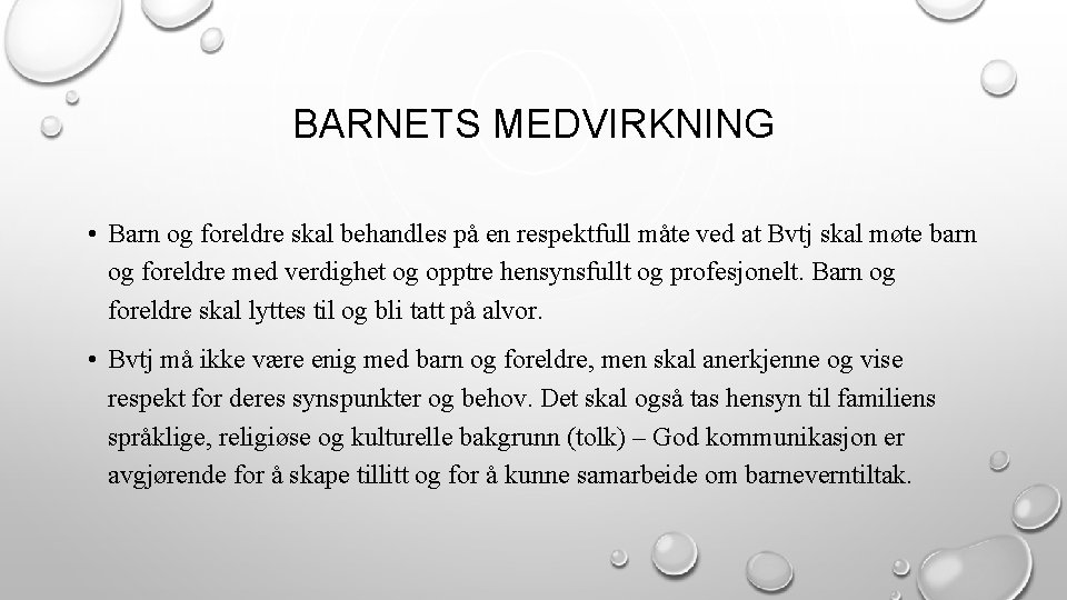 BARNETS MEDVIRKNING • Barn og foreldre skal behandles på en respektfull måte ved at