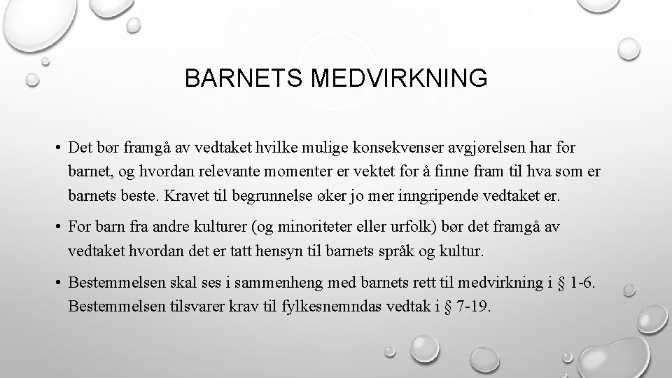 BARNETS MEDVIRKNING • Det bør framgå av vedtaket hvilke mulige konsekvenser avgjørelsen har for